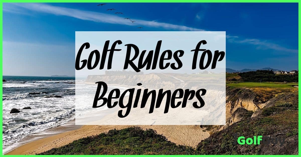 Golf Rules For Beginners: A Quick Guide To Get Started