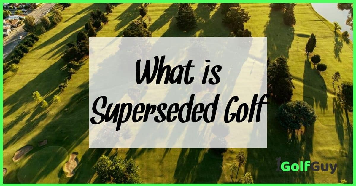 what-is-superseded-golf-exploring-its-impact-on-the-game