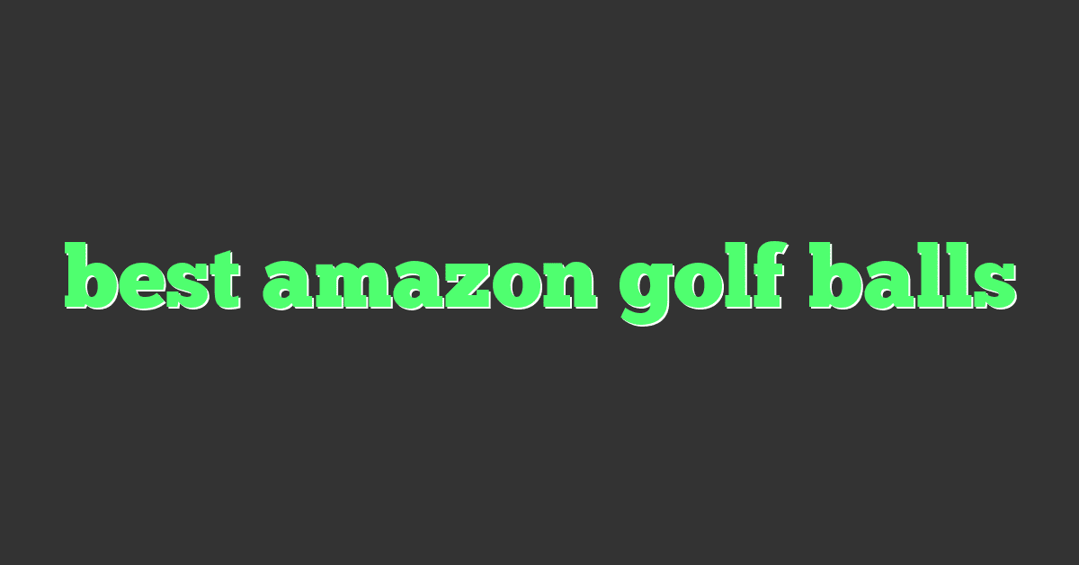 best amazon golf balls