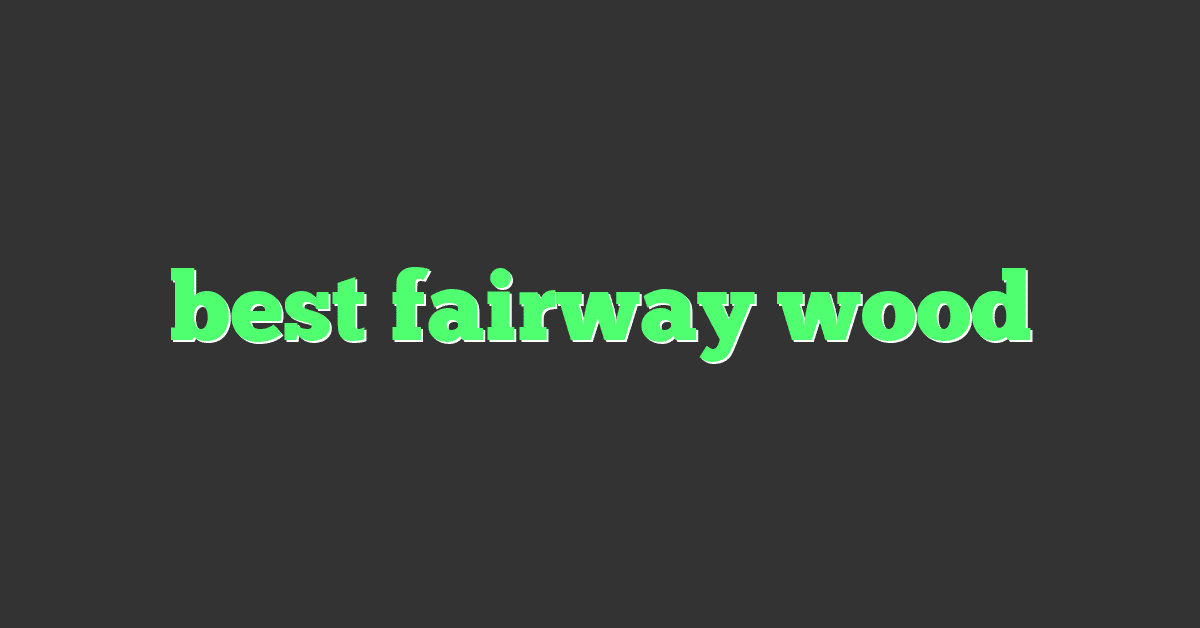 best fairway wood