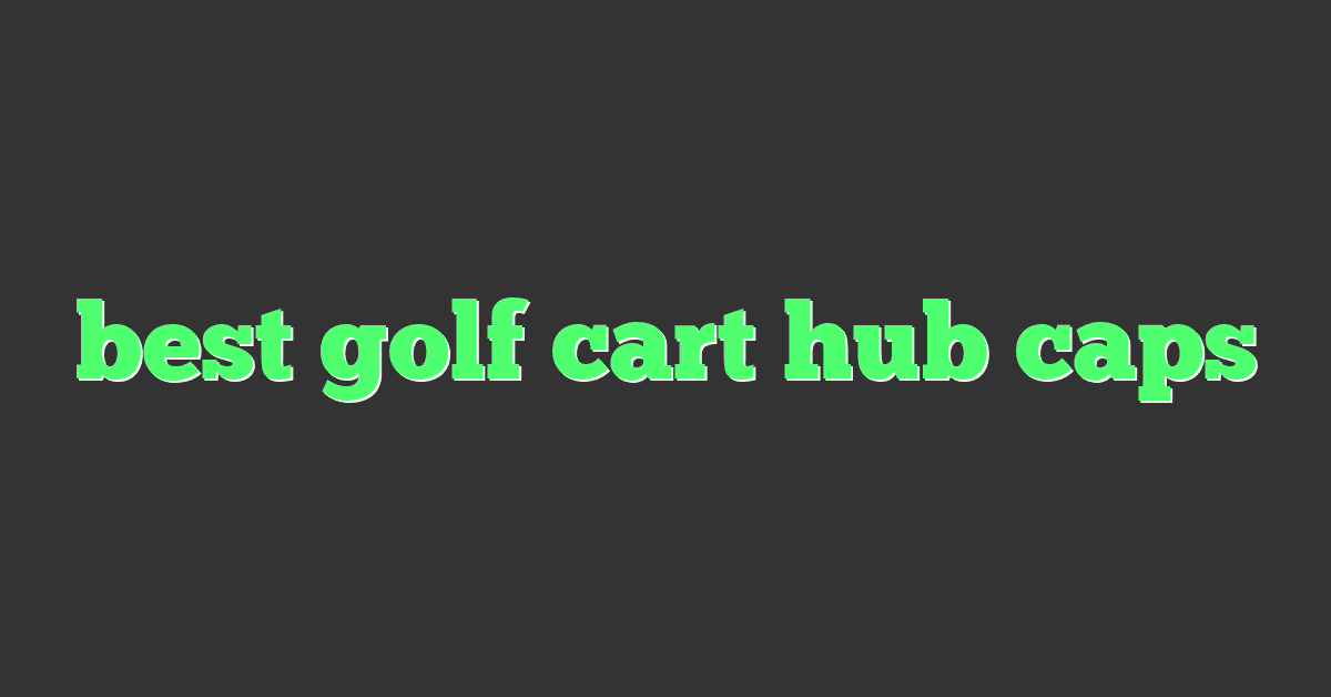 best golf cart hub caps