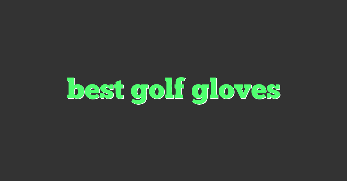 best golf gloves