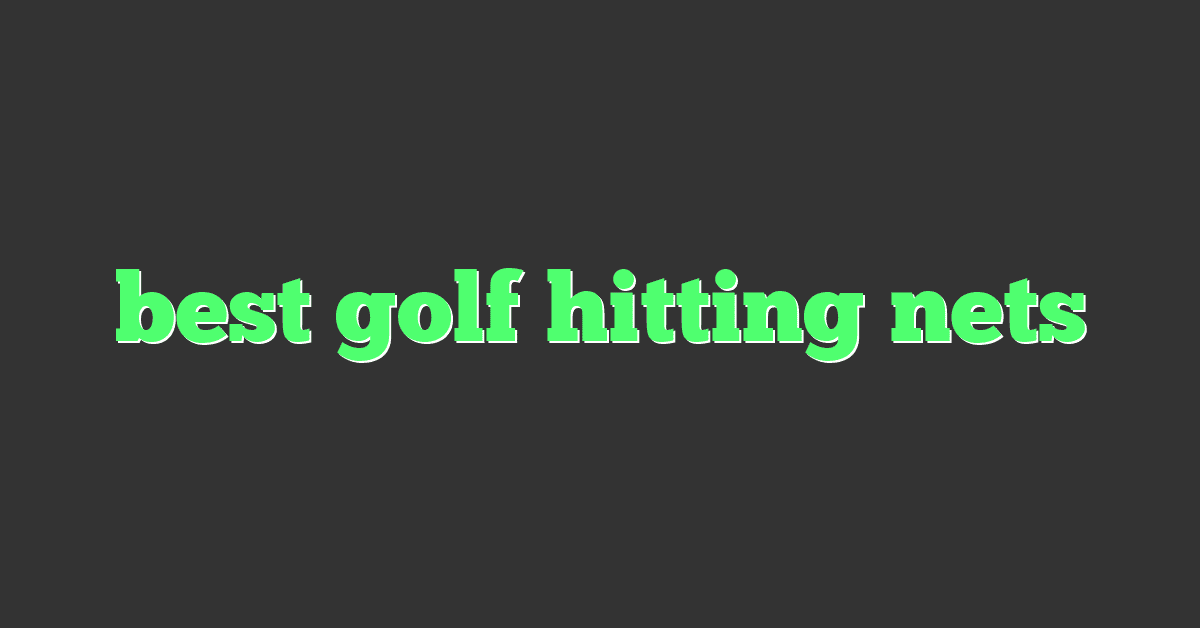 best golf hitting nets