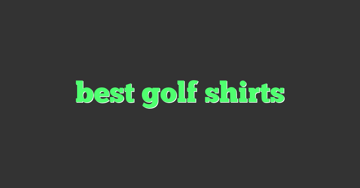 best golf shirts