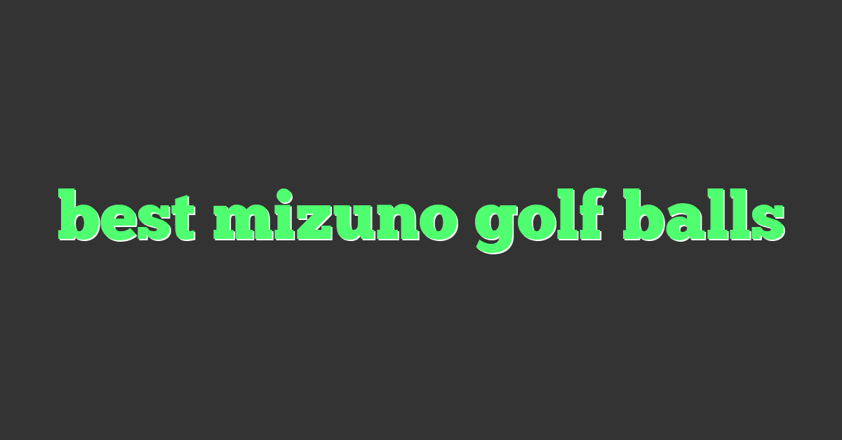 best mizuno golf balls