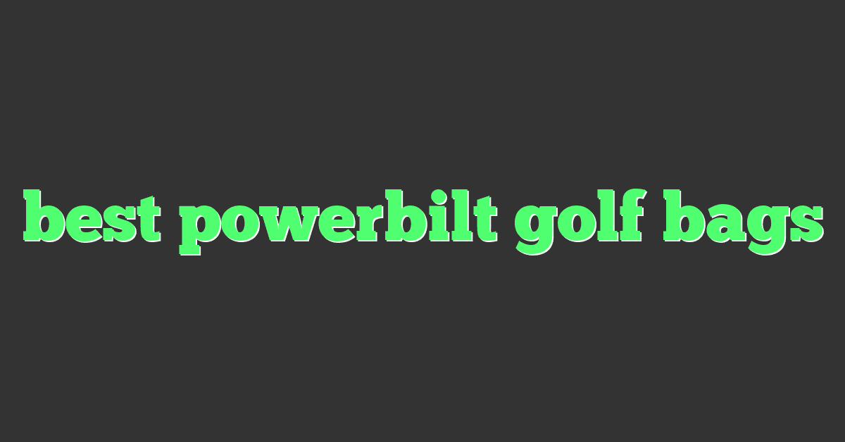 best powerbilt golf bags