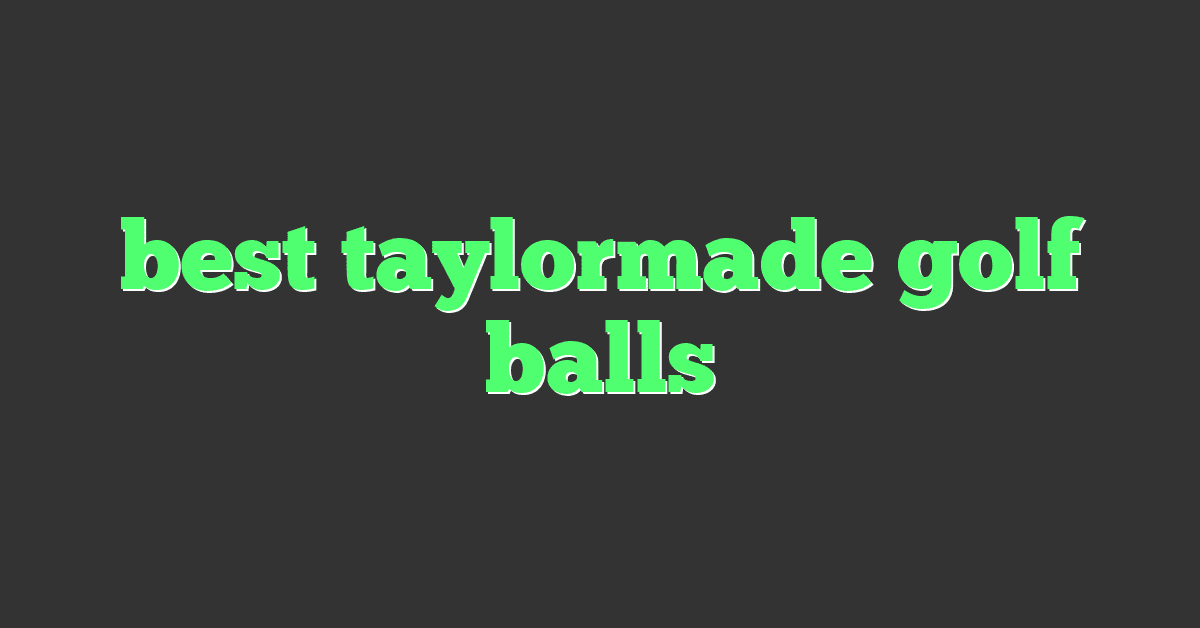 best taylormade golf balls