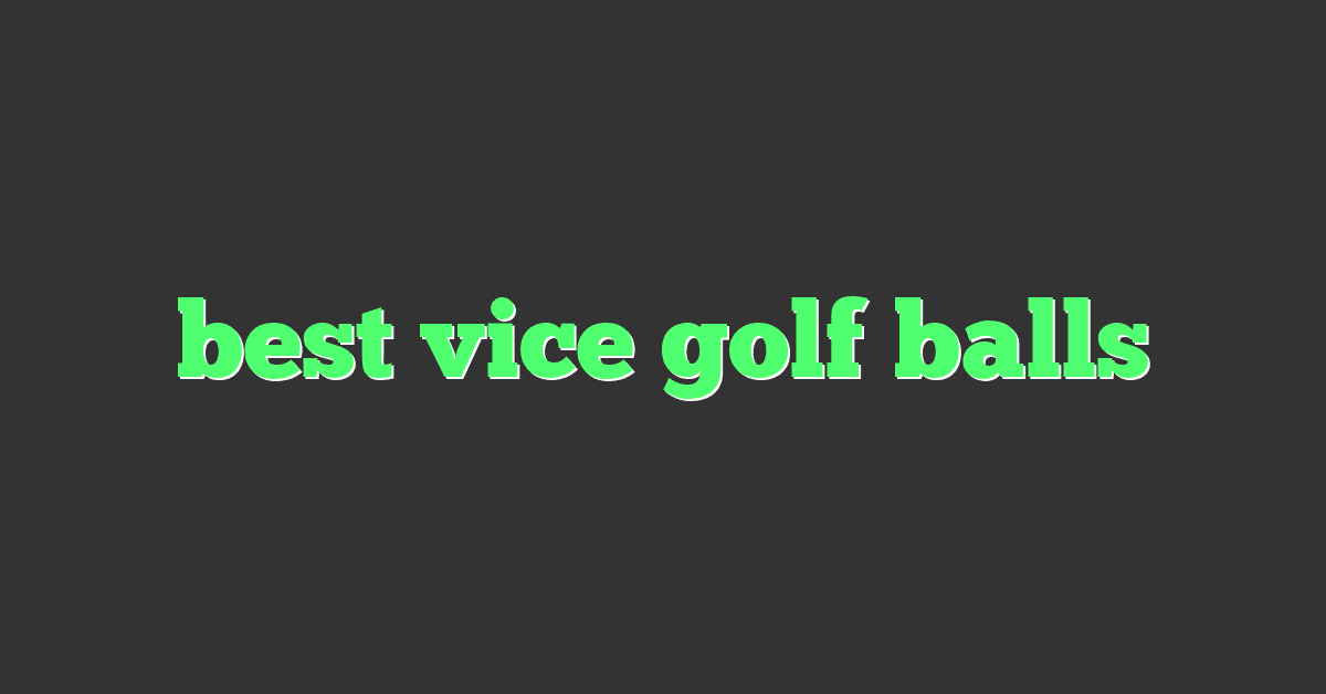 best vice golf balls