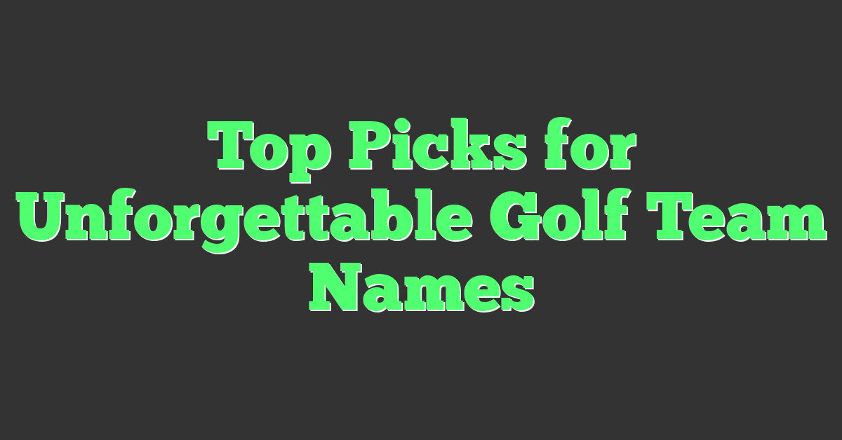 Top Picks for Unforgettable Golf Team Names